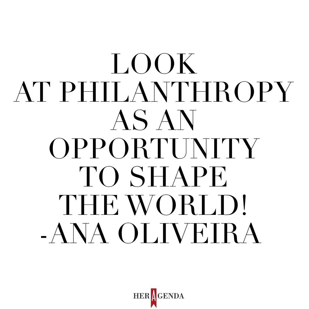 "Look at philanthropy as an opportunity to shape the world!"