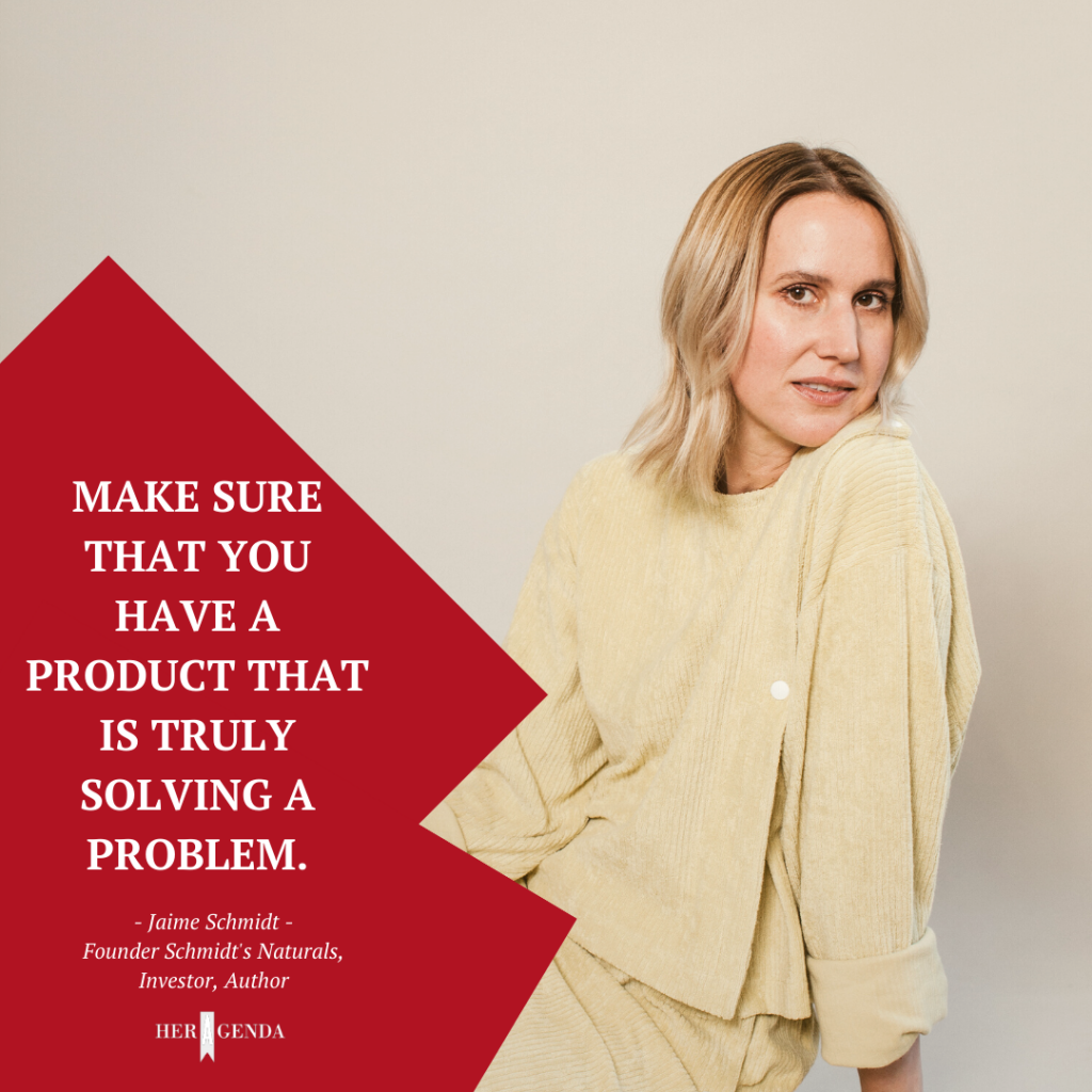 "make sure that you have a product that is truly solving a problem."