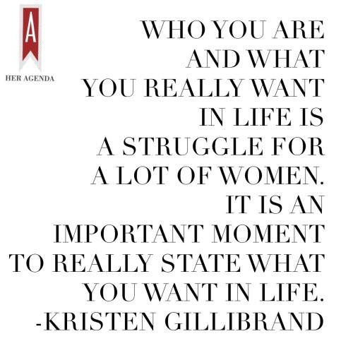 Senator Gilibrand also emphasizes the importance of asserting yourself stating, “who you are and what you really want in life is a struggle for alot of women. It is an important moment to really state what you want in life.”