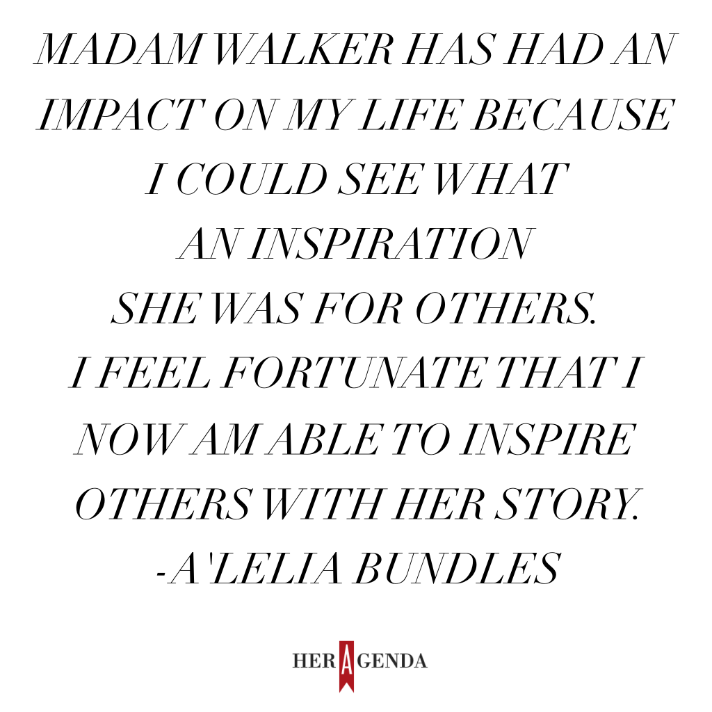 Madam Walker has had an impact on my life because I could see what an inspiration she was for others. I feel fortunate that I now am able to inspire others with her story.