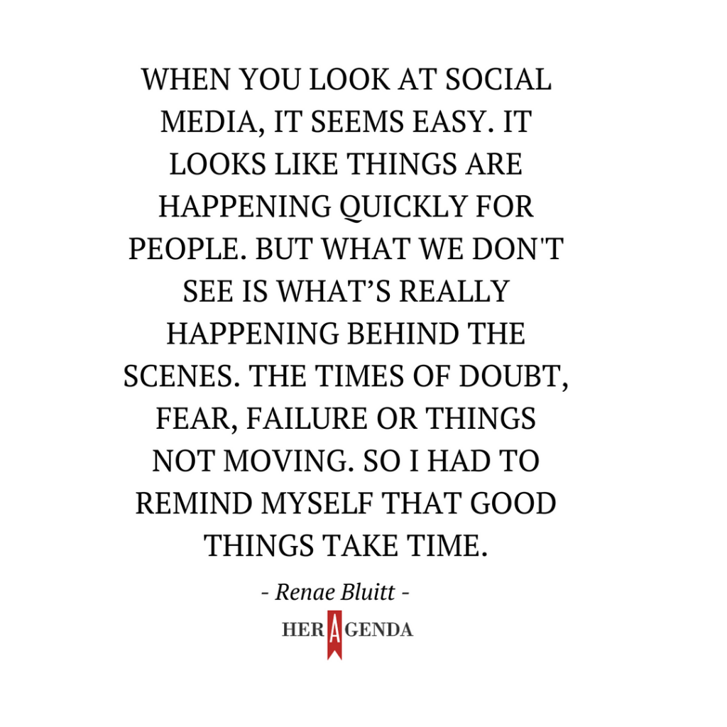 "When you look at social media, it seems easy. It looks like things are happening quickly for people. But what we don't see is what’s really happening behind the scenes. The times of doubt, fear, failure or things not moving. So I had to remind myself that good things take time." -Renae Bluitt In Her Shoes, She Did That Film via Her Agenda