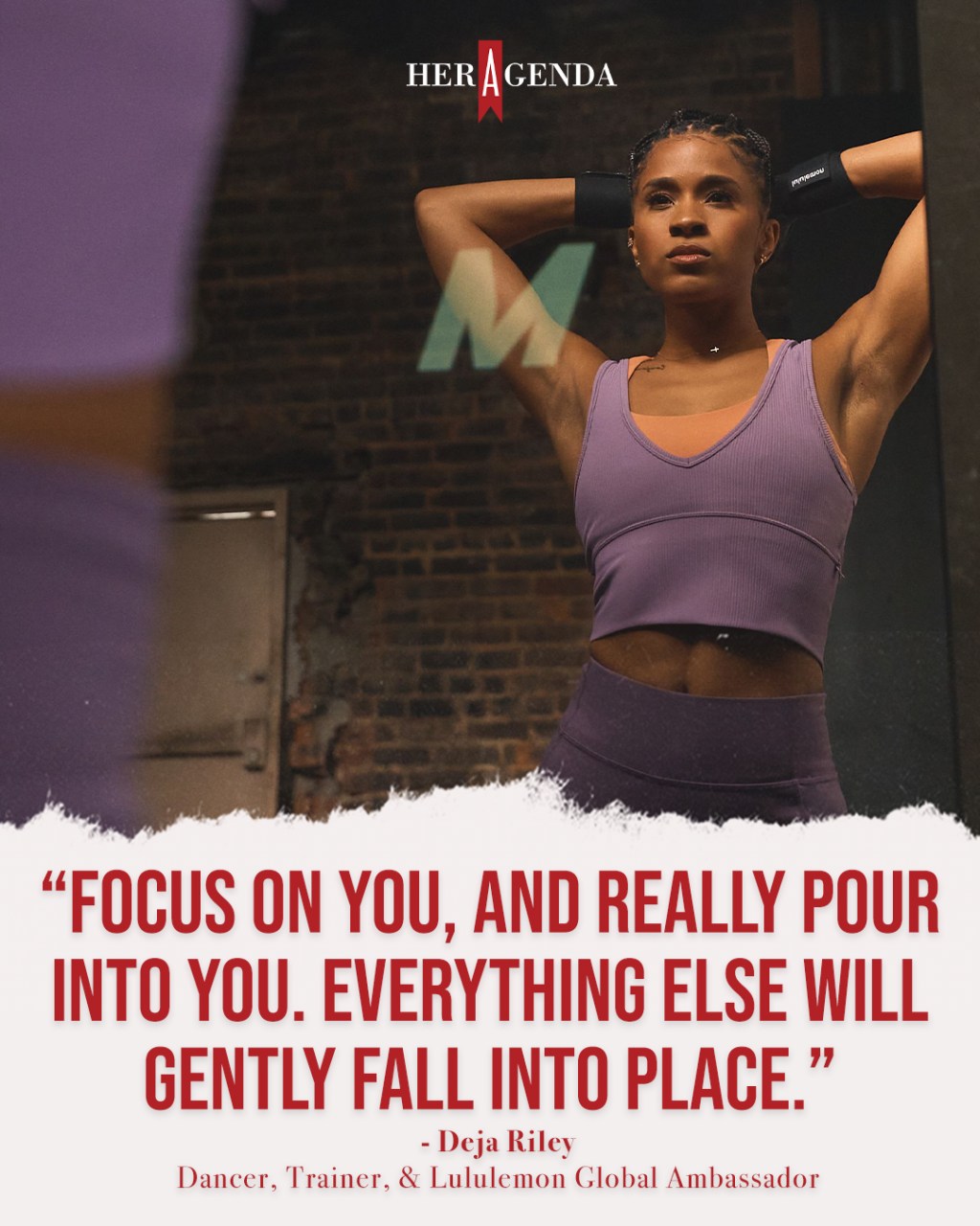 "Focus on you, and really pour into you. Everything else will gently fall into place." -Deja Riley