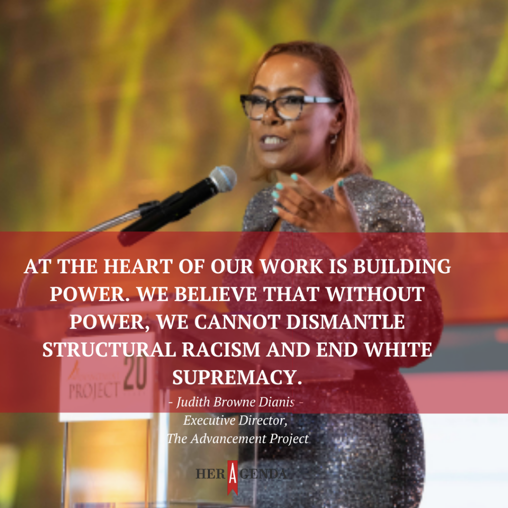 "At the heart of our work is building power. We believe that without power, we cannot dismantle structural racism and end White supremacy." -Judith Browne Dianis