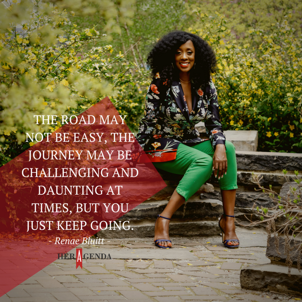 "The road may not be easy, the journey may be challenging and daunting at times, but you just keep going." -Renae Bluitt In Her Shoes She Did That Film