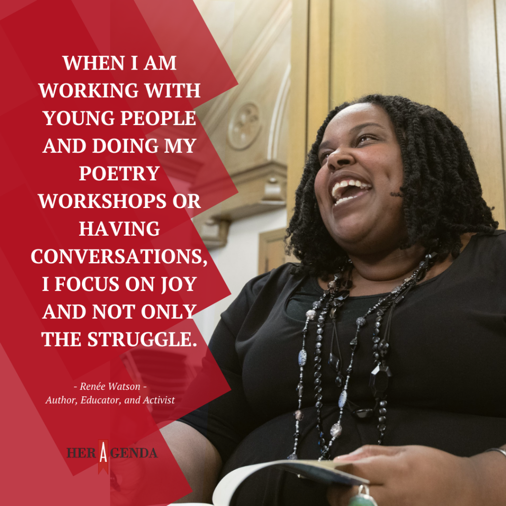 "When I am working with young people and doing my poetry workshops or having conversations, I focus on joy and not only the struggle." -Renee Watson via Her Agenda