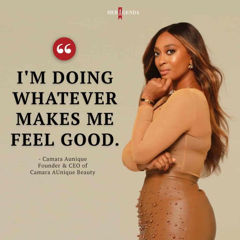 "I'm doing whatever makes me feel good." -Camara Aunique via Her Agenda