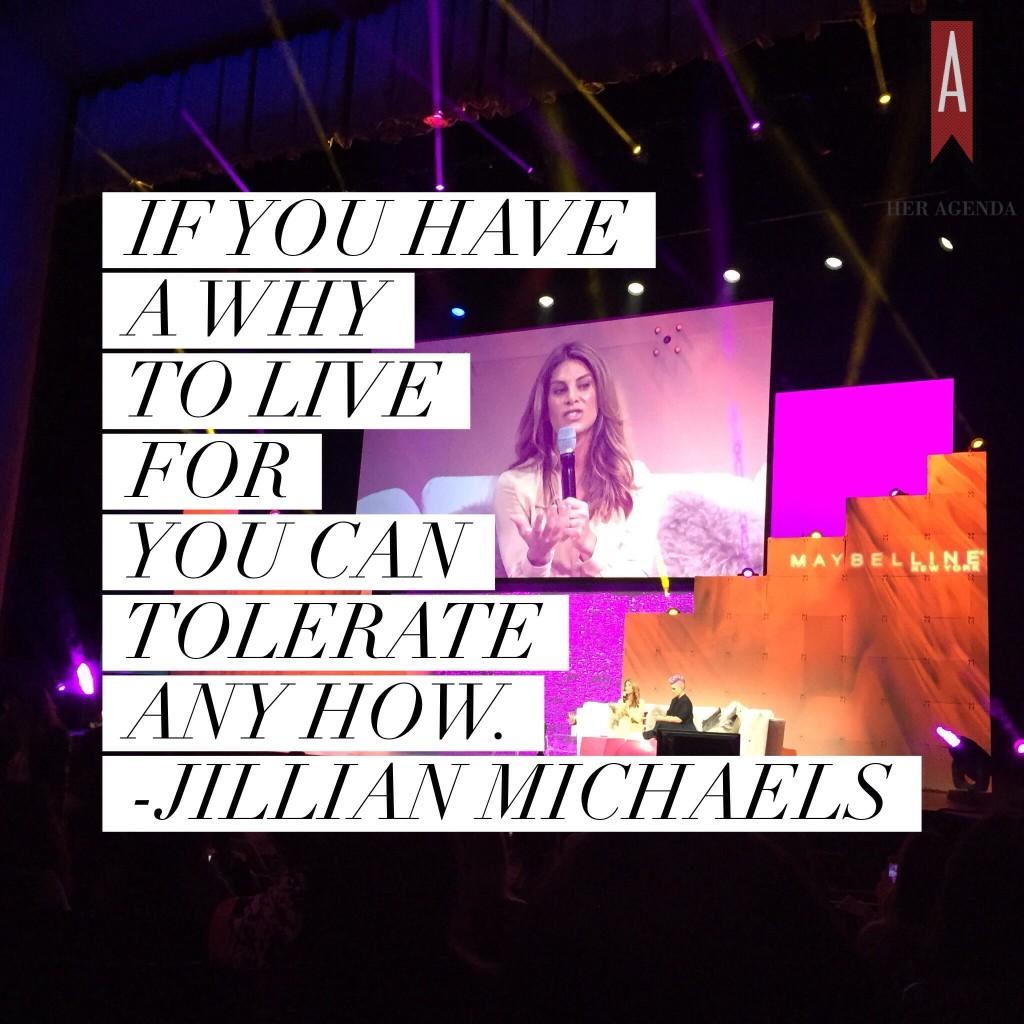 “Establish a why. A detailed why. If you have a why to live for you can tolerate any how.” Jillian Michaels