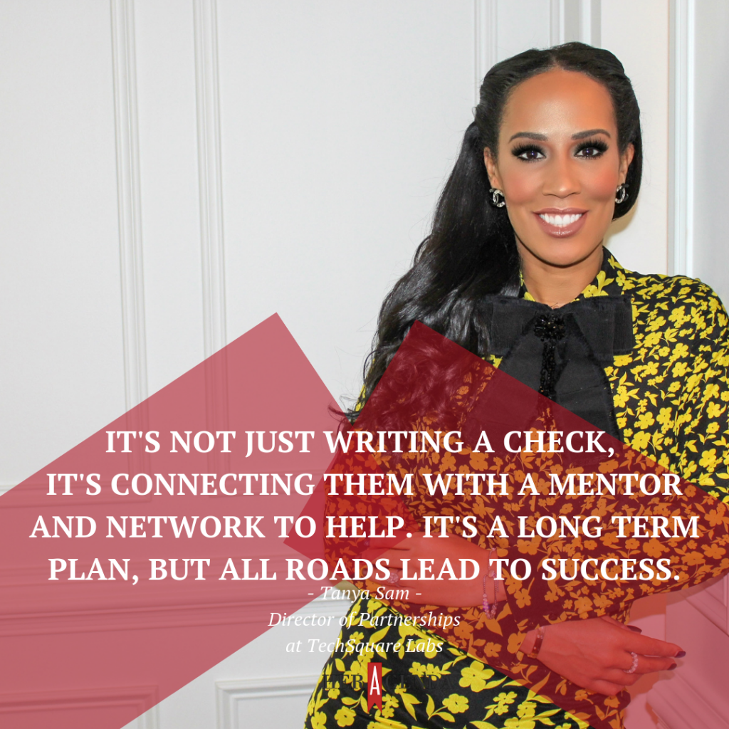 "it's not just writing a check, it's connecting them with a mentor and network to help. It's a long term plan, but all roads lead to success." -Tanya Sam via Her Agenda