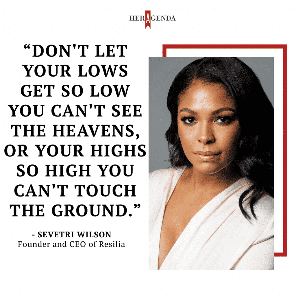 “Don't let your lows get so low you can't see the heavens, or your highs so high you can't touch the ground.” -Sevetri Wilson