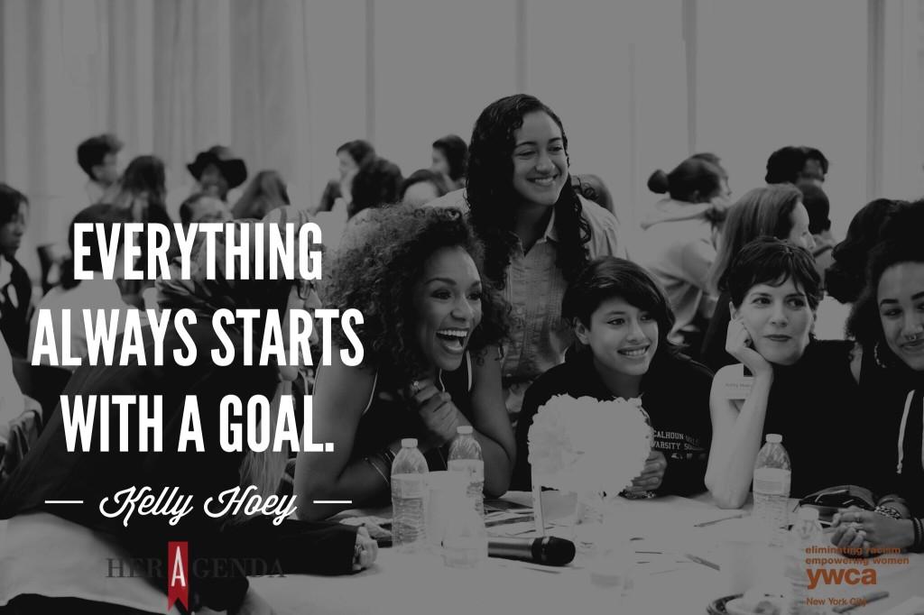 "Everything always starts with a goal." -Kelly Hoey via Her Agenda