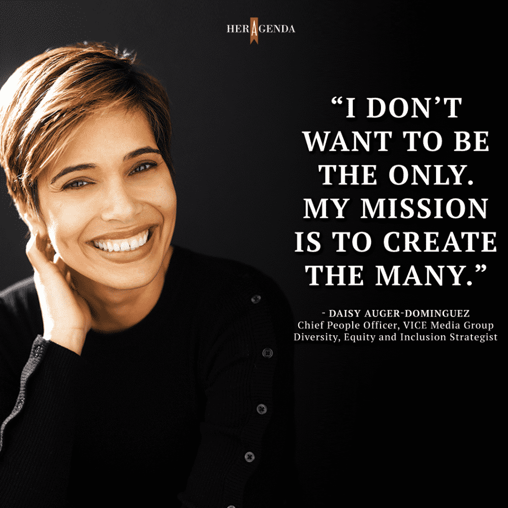 "I don’t want to be the only. My mission is to create the many." - Daisy Auger-Dominguez via Her Agenda