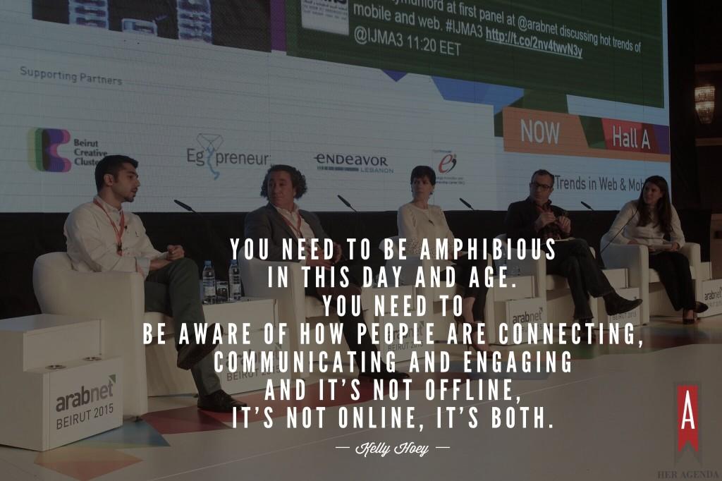 " you need to be amphibious in this day and age. You need to be aware of how people are connecting, communicating and engaging and it’s not offline, it’s not online, it’s both." -Kelly Hoey via Her Agenda