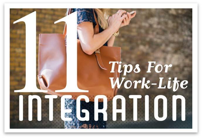 HER AGENDA — 11 Tips For Work-Life Integration